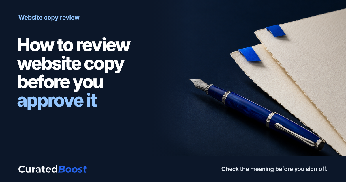 Conceptual CuratedBoost artwork showing a cobalt fountain pen beside layered cream proof sheets with blue review tabs. Heading: How to review website copy before you approve it. Category: Website copy review. No actual client document is shown.